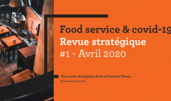 Premier "Revue stratégique" de Food Service Vision sur le Covid-19.