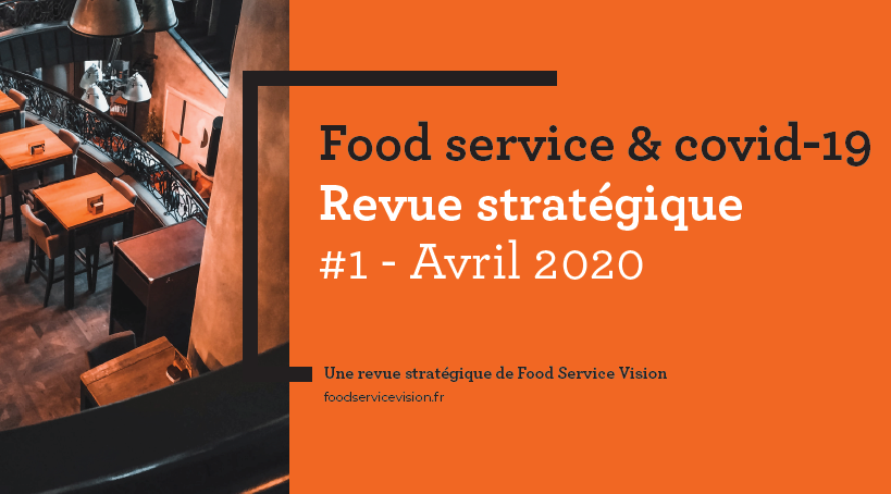 Premier "Revue stratégique" de Food Service Vision sur le Covid-19.