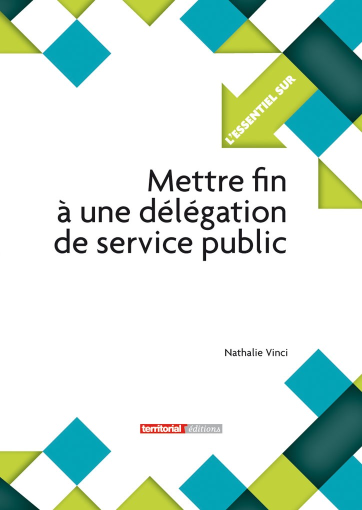 « Mettre fin à une délégation de service public », ouvrage pratique par Nathalie Vinci