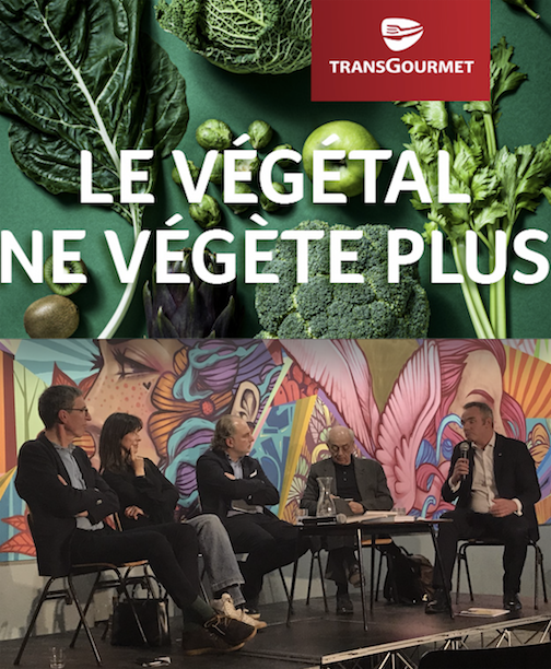 Le végétal ne végète plus, une table-ronde sur l’évolution de notre alimentation par Transgourmet
