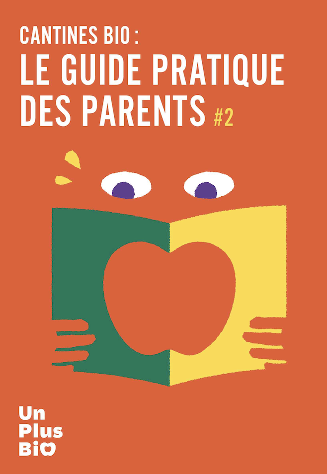 « Cantines Bio : Le guide pratique des parents #2 », nouvelle parution d’Un Plus Bio