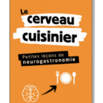 « Le cerveau cuisinier », nouvel ouvrage de Roland Salesse