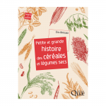 « Petite et grande histoire des céréales et légumes secs », nouvel ouvrage d’Éric Quae