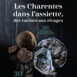« Les Charentes dans l’assiette, des racines aux rivages », nouvel ouvrage de Béatrice Wannell