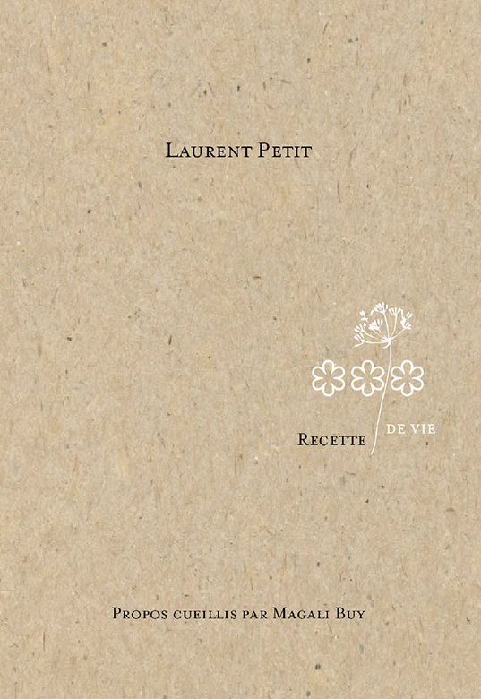 « Recette de vie », un carnet confidentiel signé Laurent Petit