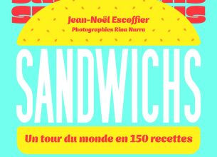 Un tour du monde en 150 recettes de sandwichs