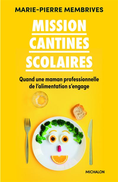 Mission cantines scolaires : premier livre de Marie-Pierre Membrives